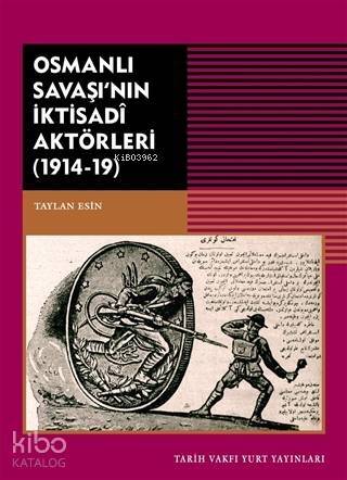 Osmanlı Savaşı'nın İktisadi Aktörleri (1914-19) - 1