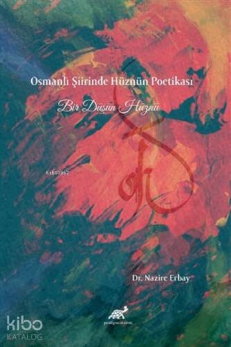 Osmanlı Şiirinde Bir Hüznün Poetikası;Bir Düşün Hüznü - 1