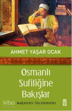 Osmanlı Sufiliğine Bakışlar; Makaleler - İncelemeler - 1