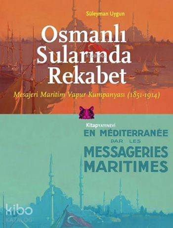 Osmanlı Sularında Rekabet; Mesajeri Maritim Vapur Kumpanyası (1851-1914) - 1