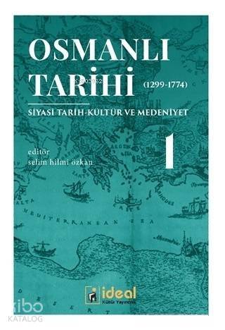 Osmanlı Tarihi 1 (1299-1774); Siyasi Tarih-Kültür ve Medeniyet - 1