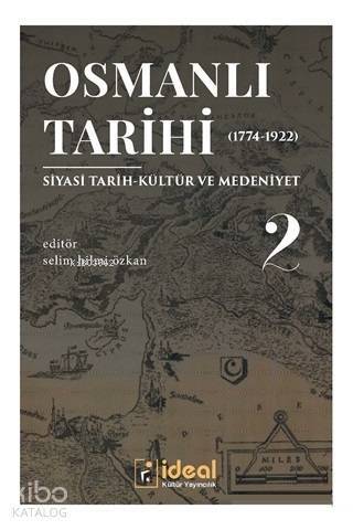 Osmanlı Tarihi 2 (1744-1922); Siyasi Tarih-Kültür ve Medeniyet - 1