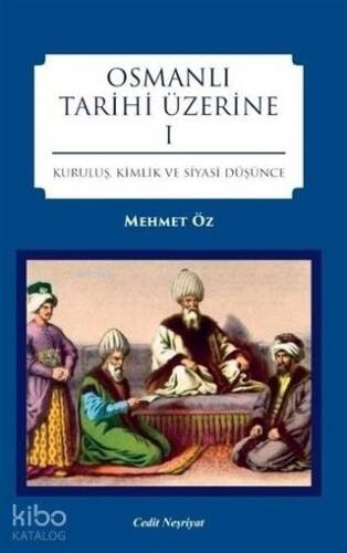 Osmanlı Tarihi Üzerine 1; Kuruluş, Kimlik ve Siyasi Düşünce - 1