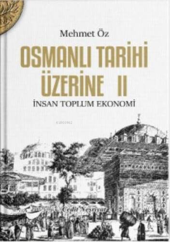 Osmanlı Tarihi Üzerine 2-İnsan Toplum Ekonomi - 1