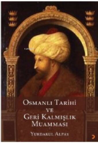 Osmanlı Tarihi ve Geri Kalmışlık Muamması - 1