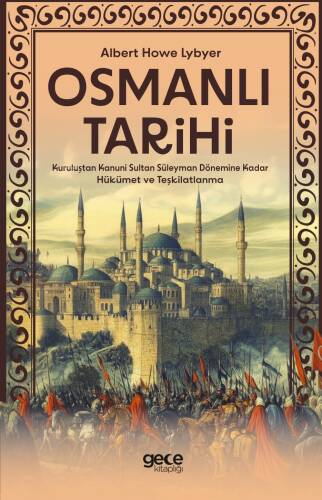 Osmanlı Tarihi;Kuruluştan Kanuni Sultan Süleyman Dönemine Kadar Hükümet ve Teşkilatlanma - 1