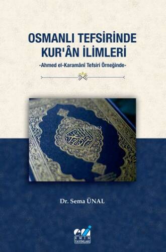 Osmanlı Tefsirinde Kur’ân İlimleri -Ahmed El-Karamânî Tefsiri Örneğinde- - 1