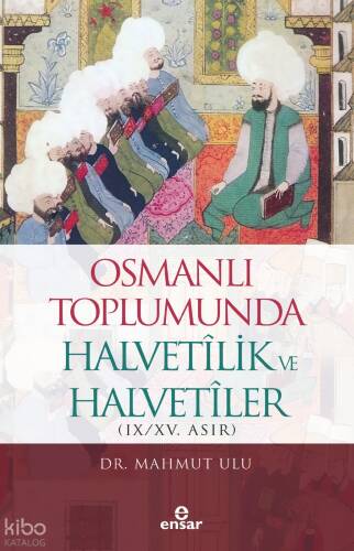 Osmanlı Toplumunda Halvetilik ve Halvetiler (IX-XV. Asır) - 1