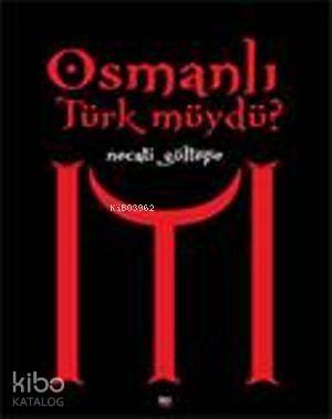 Osmanlı Türk müydü? - 1