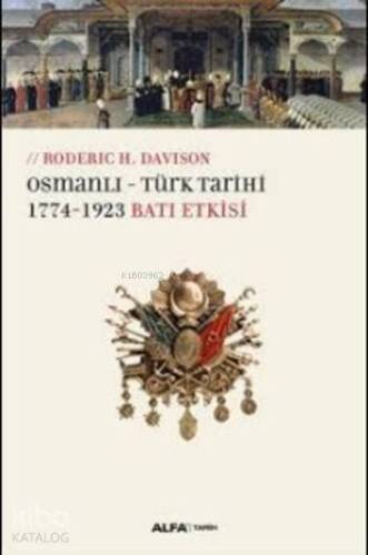 Osmanlı Türk Tarihi; 1774-1923 Batı Etkisi - 1