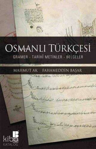 Osmanlı Türkçesi; Gramer - Tarihi Metinler - Belgeler - 1