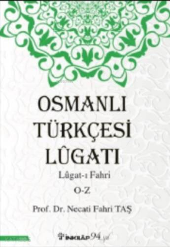 Osmanlı Türkçesi Lügatı - Lügatı Fahri O - Z - 1