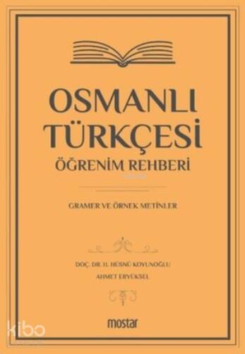 Osmanlı Türkçesi Öğrenim Rehberi Gramer ve Örnek Metinler - 1