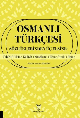 Osmanlı Türkçesi Sözlüklerinden Üç Elsine;Tuhfetü’l-Elsine, Külliyât-ı Mukâleme-i Elsine, Vesile-i Elsine - 1