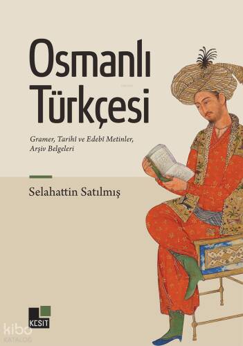 Osmanlı Türkçesi;Gramer , Tarihi ve Edebi Metinler , Arşiv Belgeleri - 1