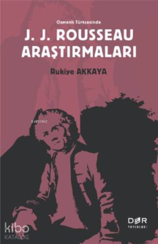 Osmanlı Türkçesinde J. J. Rousseau Araştırmaları - 1