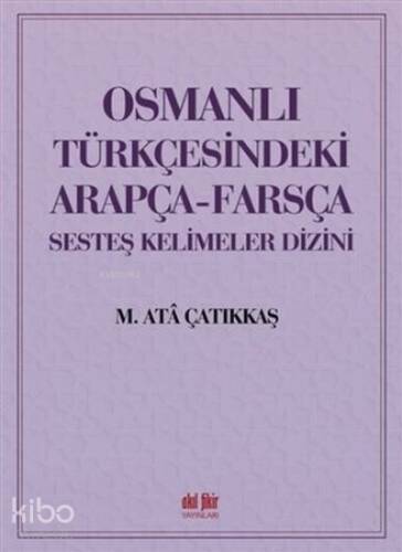 Osmanlı Türkçesindeki Arapça-Farsça Sesteş Kelimeler Dizini - 1