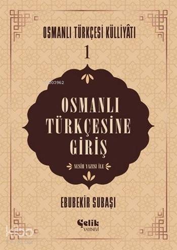 Osmanlı Türkçesine Giriş; Osmanlı Türkçesi Külliyatı - 1 - 1