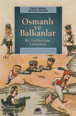 Osmanlı ve Balkanlar; Bir Tarihyazımı Tartışması - 1