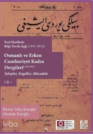 Osmanlı ve Erken Cumhuriyet Kadın Dergileri Cilt 1; Talepler, Engeller, Mücadele - 1