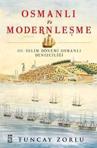 Osmanlı ve Modernleşme / III. Selim Dönemi Osmanlı Denizciliği - 1