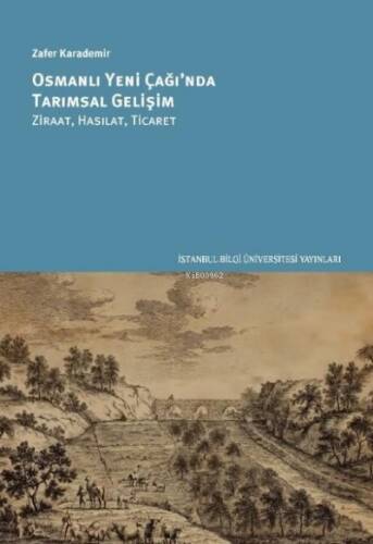 Osmanlı Yeni Çağ'ında Tarımsal Gelişim: Ziraat Hasılat Ticaret - 1