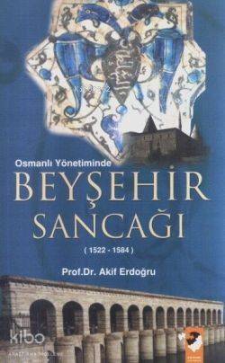 Osmanlı Yönetiminde Beyşehir Sancağı (1522-1584) - 1