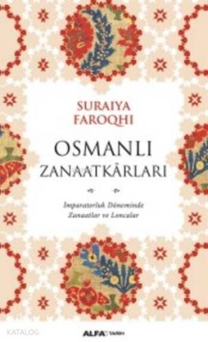 Osmanlı Zanaatkarları; İmparatorluk Döneminde Zanaatlar ve Loncalar - 1