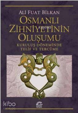 Osmanlı Zihniyetinin Oluşumu Kuruluş Döneminde Telif ve Tercüme - 1