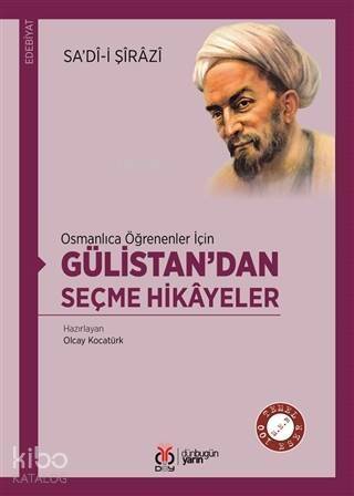 Osmanlıca Öğrenenler İçin Gülistan'dan Seçme Hikayeler - 1