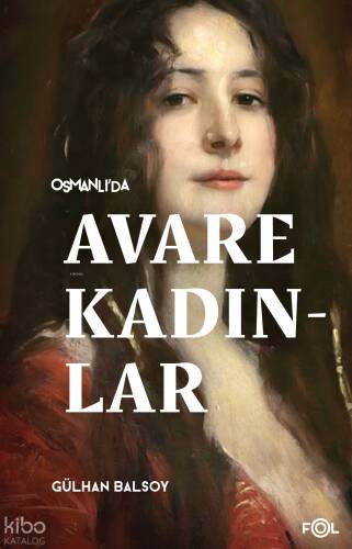 Osmanlı’da Avare Kadınlar –19. Yüzyıl Aile Krizi ve Kadın Yoksulluğu– - 1