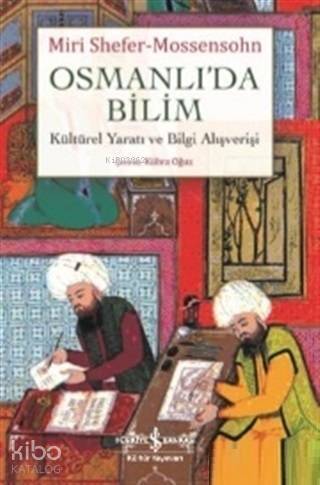 Osmanlı'da Bilim; Kültürel Yaratı ve Bilgi Alışverişi - 1