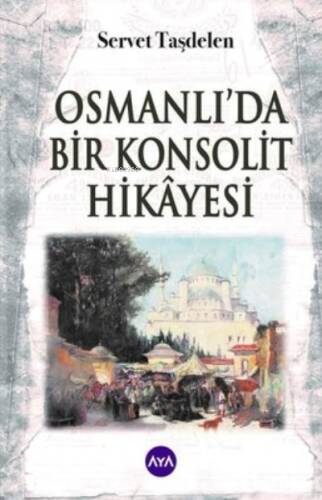 Osmanlı'da Bir Konsolit Hikayesi - 1