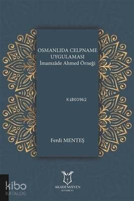 Osmanlıda Celpname Uygulaması İmamzade Ahmed Örneği - 1