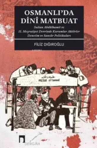 Osmanlı'da Dini Matbuat Sultan Abdülhamit ve II. Meşrutiyet Devrinde Kurumlar Aktörler Denetim - 1