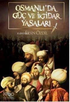 Osmanlı'da Güç ve İktidar Yasaları - 1