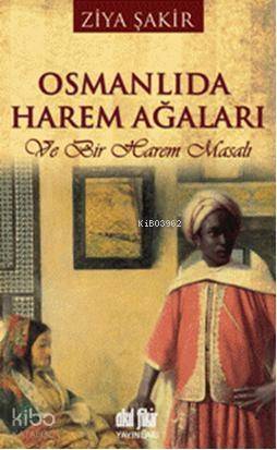 Osmanlı'da Harem Ağaları; Ve Bir Harem Masalı - 1