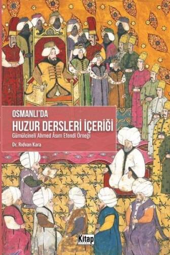 Osmanlı'da Huzur Dersleri İçeriği;Gümülcineli Ahmed Asım Efendi Örneği - 1