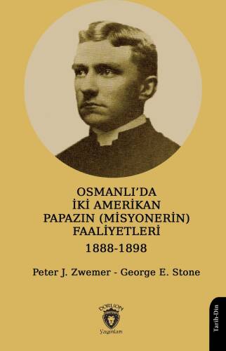 Osmanlı’da İki Amerikan Papazın (Misyonerin) Faaliyetleri 1888-1898 - 1