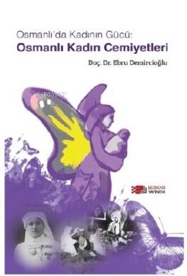 Osmanlı'da Kadının Gücü - Osmanlı Kadın Cemiyetleri - 1