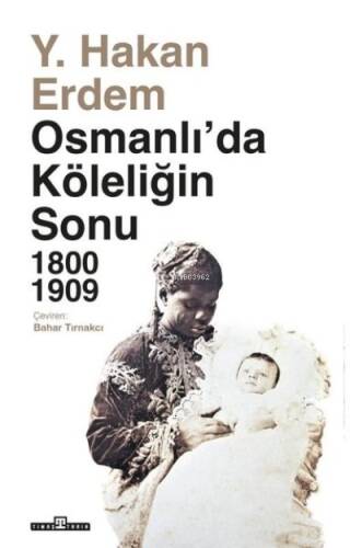 Osmanlı'da Köleliğin Sonu 1800 - 1909 - 1