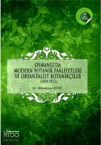 Osmanlı'da Modern Botanik Faaliyetleri ve Oryantalist Botanikçiler (1839-1923) - 1