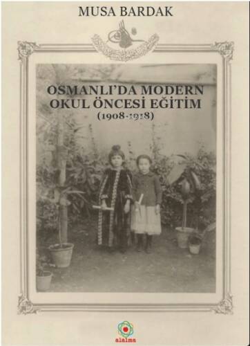 Osmanlı’da Modern Okul Öncesi Eğitim (1908-1918) - 1