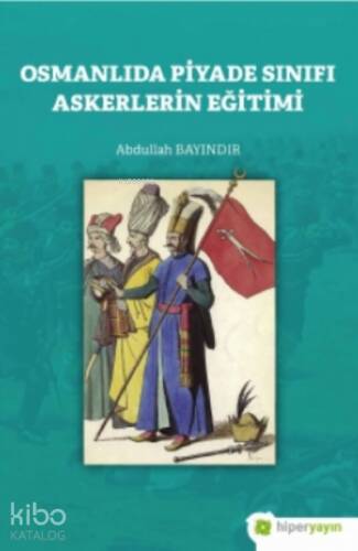 Osmanlıda Piyade Sınıfı Askerlerin Eğitimi - 1