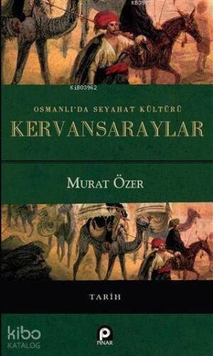 Osmanlı'da Seyahat Kültürü Kervansaraylar - 1