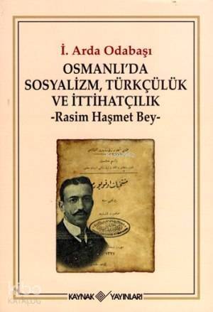 Osmanlı'da Sosyalizm, Türkçülük ve İttihatçılık; Rasim Haşmet Bey - 1