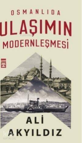 Osmanlıda Ulaşımın Modernleşmesi - 1