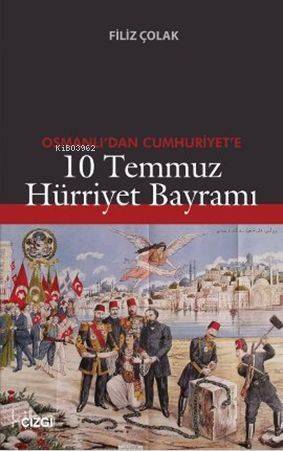 Osmanlı'dan Cumhuriyet'e 10 Temmuz Hürriyet Bayramı - 1