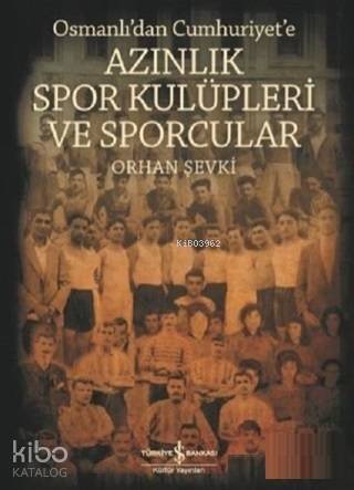 Osmanlı'dan Cumhuriyet'e Azınlık Spor Kulüpleri ve Sporcular - 1