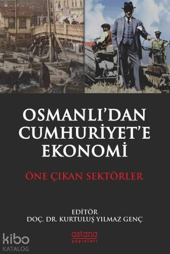 Osmanlı'dan Cumhuriyet'e Ekonomi; Öne Çıkan Sektörler - 1